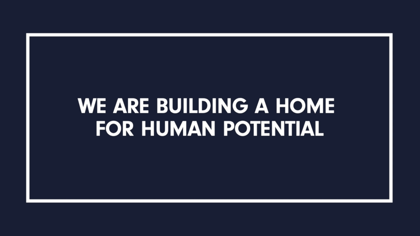 we are building a home for human potential text overlay